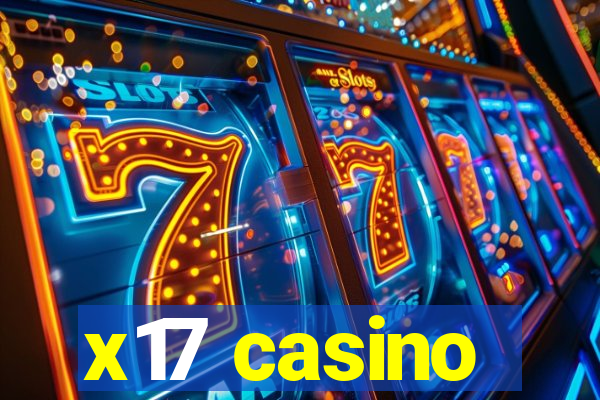 x17 casino